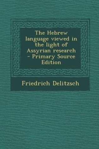 Cover of The Hebrew Language Viewed in the Light of Assyrian Research