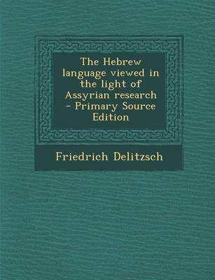 Book cover for The Hebrew Language Viewed in the Light of Assyrian Research