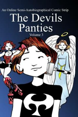 Cover of The Devil's Panties : Volume 3: An Online Semi-Autobiographical Comic Strip