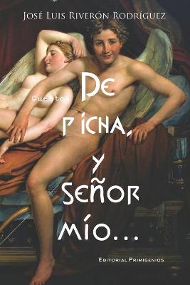 Book cover for De picha, y senor mio...