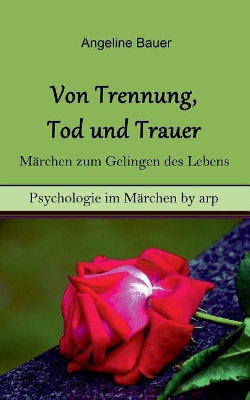 Book cover for Von Trennung, Tod und Trauer - Märchen zum Gelingen des Lebens