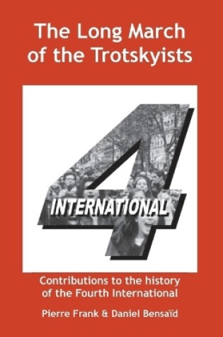 Cover of The Long March of the Trotskyists Contributions to the History of the Fourth International