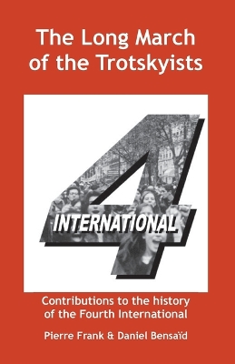 Book cover for The Long March of the Trotskyists Contributions to the History of the Fourth International