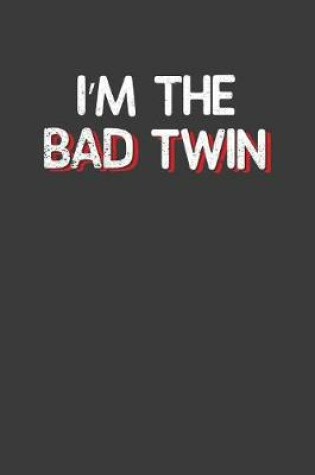 Cover of I'm the Bad Twin