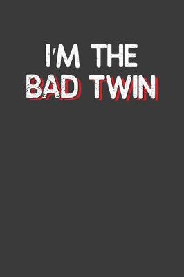 Book cover for I'm the Bad Twin