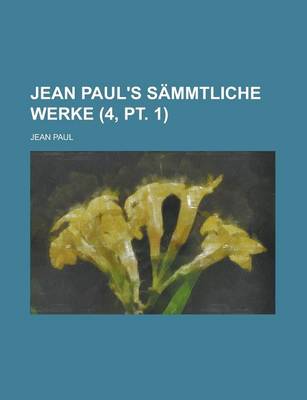 Book cover for Jean Paul's Sammtliche Werke (4, PT. 1 )