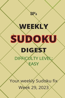 Book cover for Bp's Weekly Sudoku Digest - Difficulty Easy - Week 29, 2023