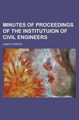 Cover of Minutes of Proceedings of the Institutuion of Civil Engineers