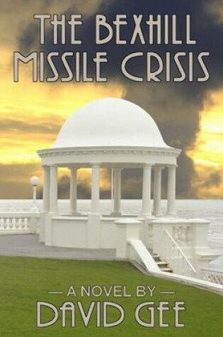 Cover of The Bexhill Missile Crisis
