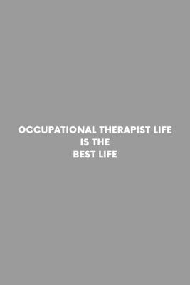 Book cover for Occupational Therapist Life Is The Life