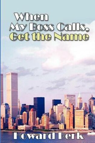 Cover of When My Boss Calls, Get the Name