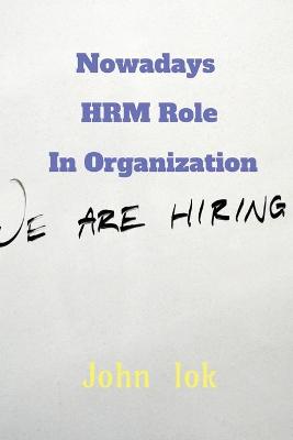 Book cover for Nowadays HRM Role in Organization
