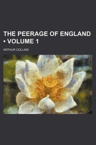 Cover of The Peerage of England (Volume 1)