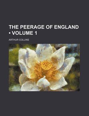 Book cover for The Peerage of England (Volume 1)