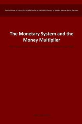 Cover of The Monetary System and the Money Multiplier