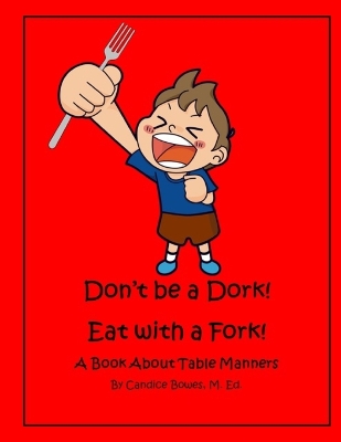 Book cover for Don't Be a Dork! Eat with a Fork!