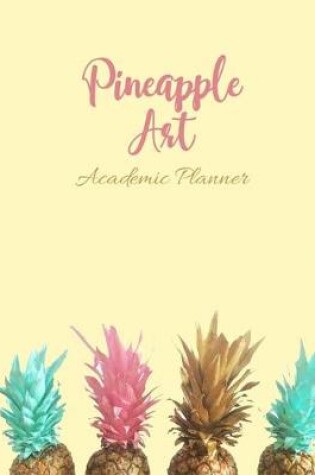 Cover of Pineapple Art Academic Planner