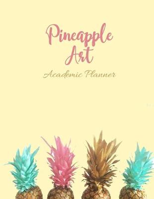 Book cover for Pineapple Art Academic Planner