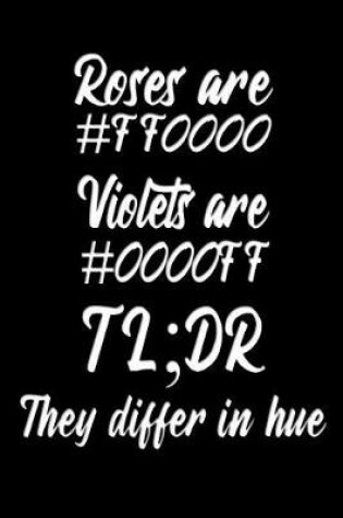 Cover of Roses are #FF0000 Violets are #0000FF TL;DR They differ in hue