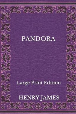 Cover of Pandora - Large Print Edition