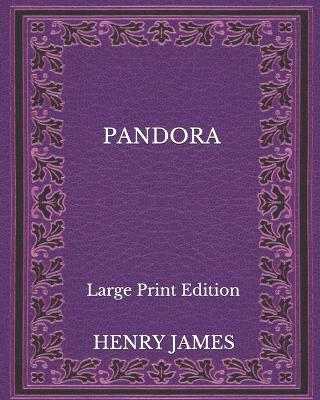 Book cover for Pandora - Large Print Edition