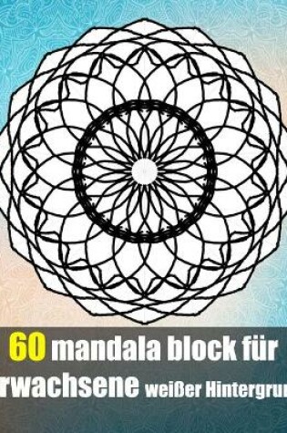 Cover of 60 mandala block fur erwachsene weisser Hintergrund