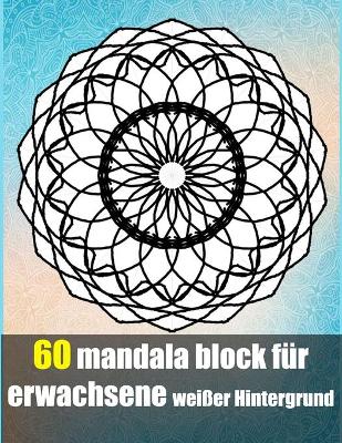 Book cover for 60 mandala block fur erwachsene weisser Hintergrund