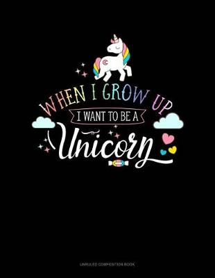 Book cover for When I Grow Up I Want to Be a Unicorn