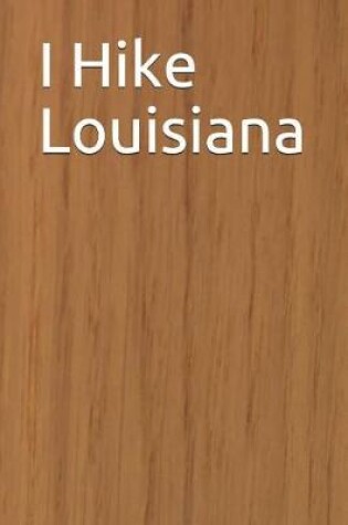 Cover of I Hike Louisiana