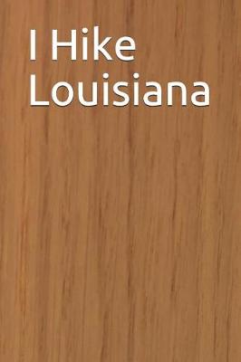 Book cover for I Hike Louisiana