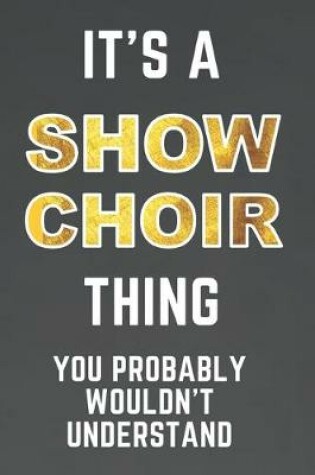 Cover of It's a SHOW CHOIR Thing