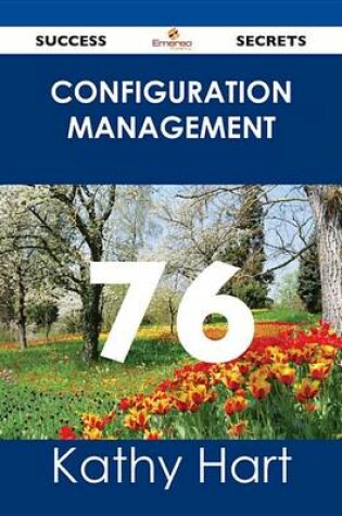 Cover of Configuration Management 76 Success Secrets