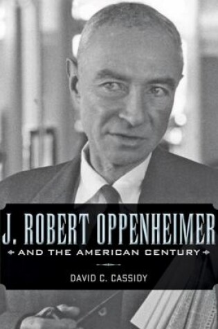 Cover of J. Robert Oppenheimer and the American Century