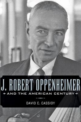 Book cover for J. Robert Oppenheimer and the American Century