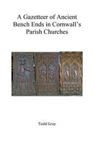 Cover of A Gazetteer of Ancient Bench Ends in Cornwall's Parish Churches