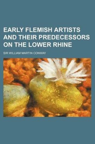 Cover of Early Flemish Artists and Their Predecessors on the Lower Rhine