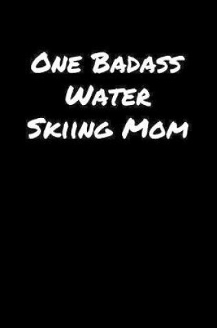 Cover of One Badass Water Skiing Mom