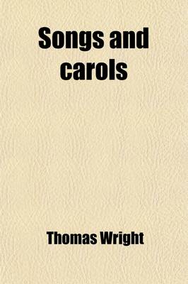 Book cover for Songs and Carols (Volume 23); Now First Printed, from a Manuscript of the Fifteenth Century