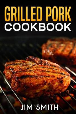 Book cover for Grilled pork cookbook