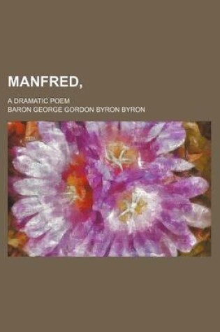 Cover of Manfred; A Dramatic Poem