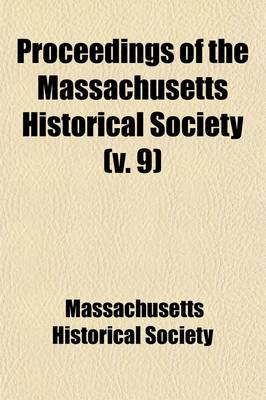 Book cover for Proceedings of the Massachusetts Historical Society (Volume 9)