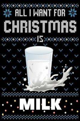 Book cover for All I Want For Christmas Is Milk