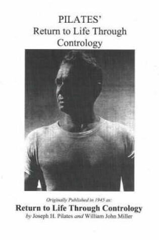 Cover of Pilates' Return to Life Through Contrology