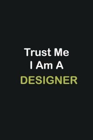 Cover of Trust Me I Am A Designer