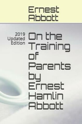 Cover of On the Training of Parents by Ernest Hamlin Abbott