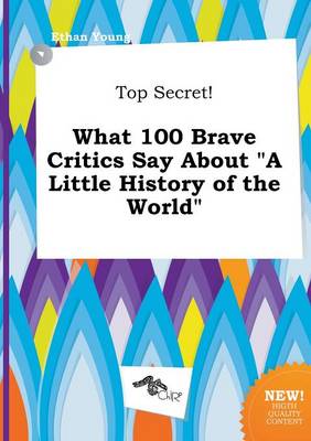 Book cover for Top Secret! What 100 Brave Critics Say about a Little History of the World
