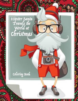 Book cover for Hipster Santa Travels the World at Christmas Coloring Book
