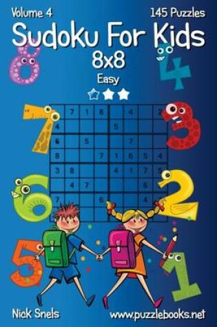 Cover of Sudoku For Kids 8x8 - Easy - Volume 4 - 145 Logic Puzzles