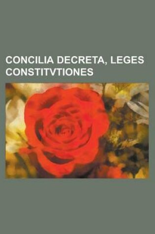 Cover of Concilia Decreta, Leges Constitvtiones