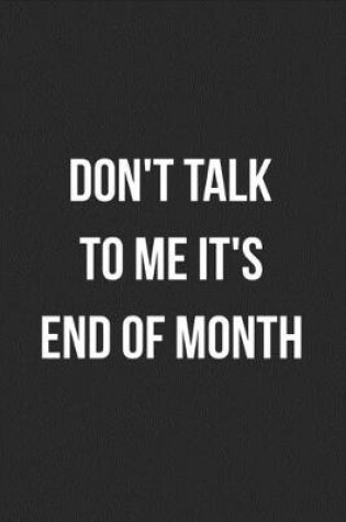 Cover of Don't Talk To Me It's End Of Month